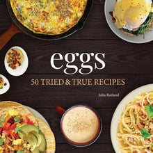 Load image into Gallery viewer, Eggs: 50 Tried and True Recipes Cookbook